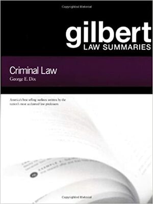 Gilbert Law Summaries on Criminal Law by George E. Dix