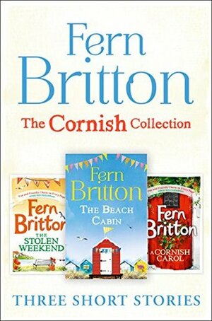 Fern Britton Short Story Collection: The Stolen Weekend, A Cornish Carol, The Beach Cabin by Fern Britton