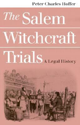 The Salem Witchcraft Trials: A Legal History by Peter Charles Hoffer