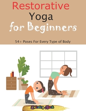 Restorative Yoga for Beginners: 54+ Poses For Every Type of Body by Rieal Joshan Publishing House