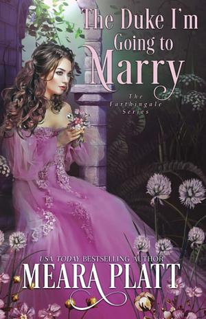 The Duke I'm Going to Marry by Meara Platt