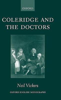 Coleridge and the Doctors: 1795-1806 by Neil Vickers