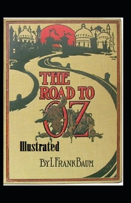 The Road to Oz Illustrated by L. Frank Baum