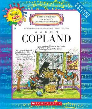 Aaron Copland (Revised Edition) (Getting to Know the World's Greatest Composers) by Mike Venezia
