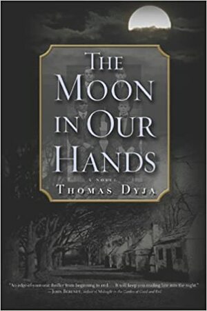 The Moon in Our Hands by Thomas Dyja