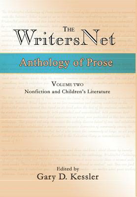 The WritersNet Anthology of Prose: Nonfiction and Children's Literature by Gary D. Kessler