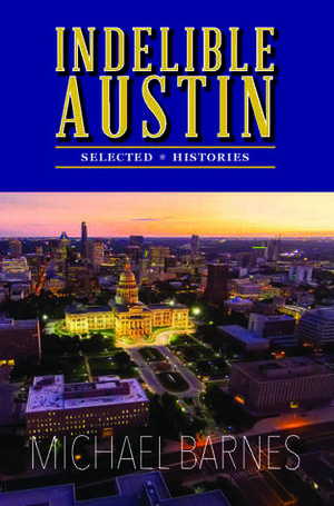 Indelible Austin by Michael Barnes