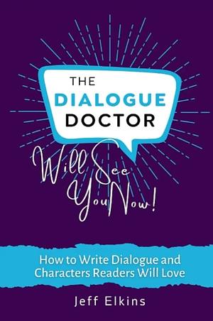 The Dialogue Doctor Will See You Now by Jeff Elkins