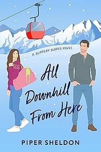 All Downhill From Here by Piper Sheldon