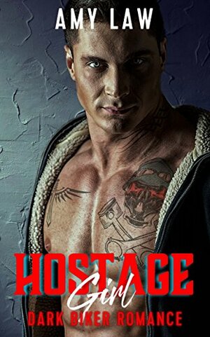 Hostage Girl (Poison Wells Blades MC Book 2) by Amy Law