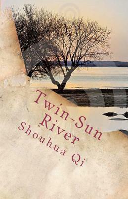 Twin-Sun River: An American POW in China by Shouhua Qi