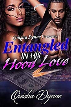 Entangled in His Hood Love by Quisha Dynae