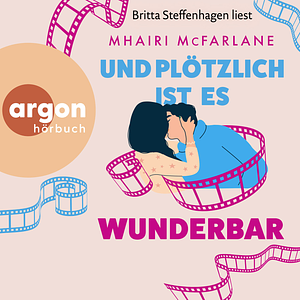 Und plötzlich ist es wunderbar by Mhairi McFarlane