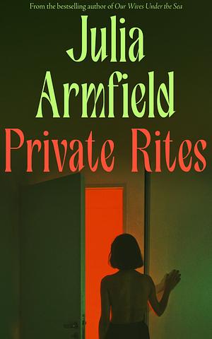 Private Rites by Julia Armfield