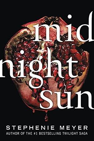 Midnight Sun by Stephenie Meyer