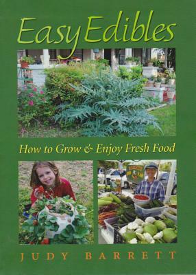 Easy Edibles, Volume 53: How to Grow and Enjoy Fresh Food by Judy Barrett