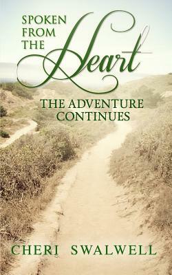 Spoken from the Heart: The Adventure Continues by Cheri Swalwell