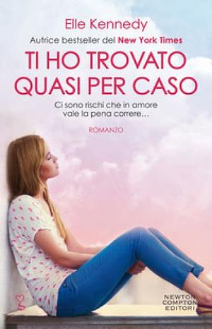 Ti ho trovato quasi per caso by Elle Kennedy