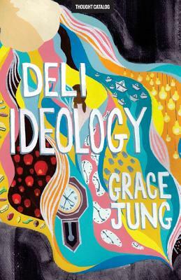 Deli Ideology by Grace Jung