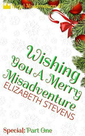 Wishing You A Merry Misadventure by Elizabeth Stevens