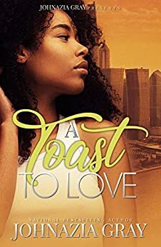 A Toast To Love by Johnazia Gray