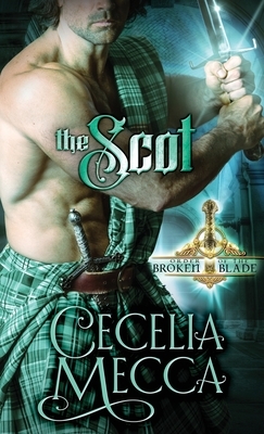 The Scot: Order of the Broken Blade by Cecelia Mecca