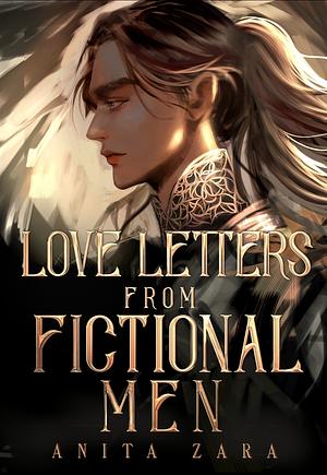 Love Letters from Fictional Men by Anita Zara