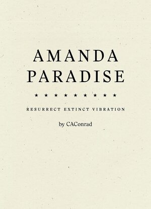 Amanda Paradise by C.A. Conrad