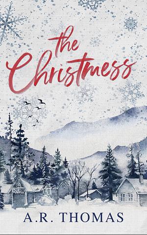 The Christmess: A small town romance novella by A.R. Thomas