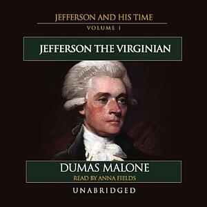 Jefferson the Virginian: Jefferson and His Time, Volume 1 by Dumas Malone