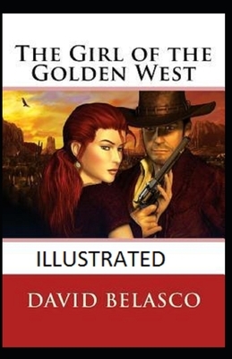The Girl of the Golden West Illustrated by David Belasco