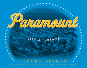 Paramount: City of Dreams by Steven Bingen