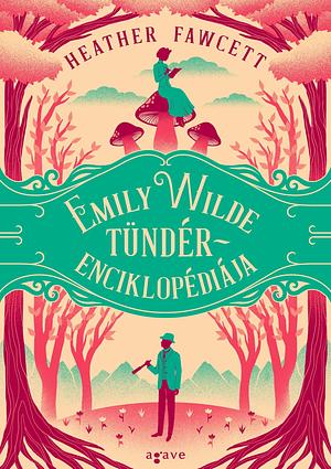 Emily ​Wilde tündérenciklopédiája by Heather Fawcett