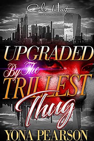 Upgraded By The Trillest Thug: An African American Urban Romance by Yona