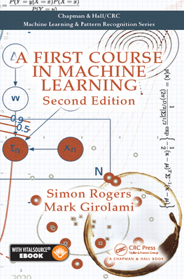 A First Course in Machine Learning by Simon Rogers, Mark Girolami
