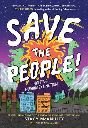 Save the People!: Halting Human Extinction by Stacy McAnulty