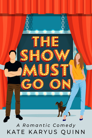 The Show Must Go On by Kate Karyus Quinn