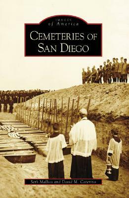 Cemeteries of San Diego by Seth Mallios, David M. Caterino