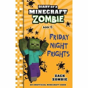 Diary of a Minecraft Zombie #13: Friday Night Frights by Zack Zombie