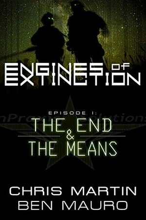 Engines of Extinction: Episode I - The End & The Means by Chris Martin, Ben Mauro