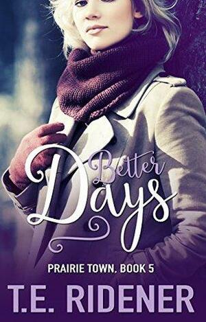 Better Days by T.E. Ridener