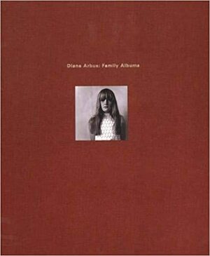 Diane Arbus: Family Albums by Anthony W. Lee, John Pultz