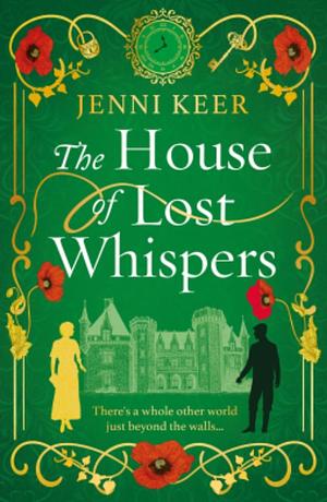 The House of Lost Whispers: An utterly unforgettable reading group historical novel from Jenni Keer by Jenni Keer