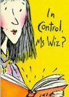 In Control, Ms. Wiz? by Terence Blacker