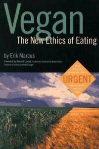 Veganthe New Ethics of Eating by Erik Marcus