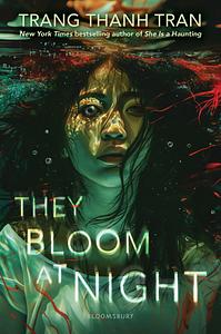 They Bloom at Night by Trang Thanh Tran