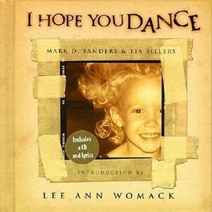 I Hope You Dance With I Hope You Dance CD by Mark D. Sanders, Tia Sillers, Lee Ann Womack