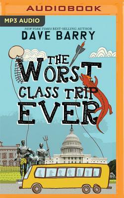 The Worst Class Trip Ever by Dave Barry