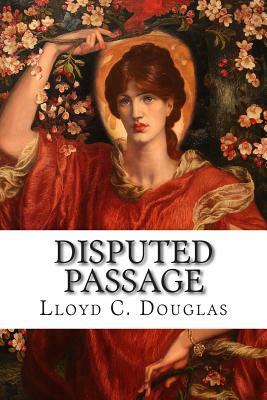 Disputed Passage by Lloyd C. Douglas