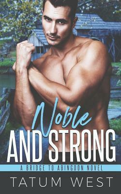 Noble and Strong by Tatum West